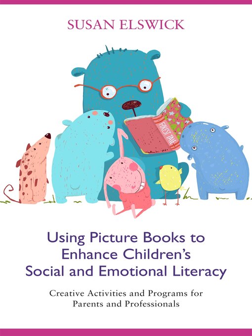 Title details for Using Picture Books to Enhance Children's Social and Emotional Literacy by Susan Elswick - Available